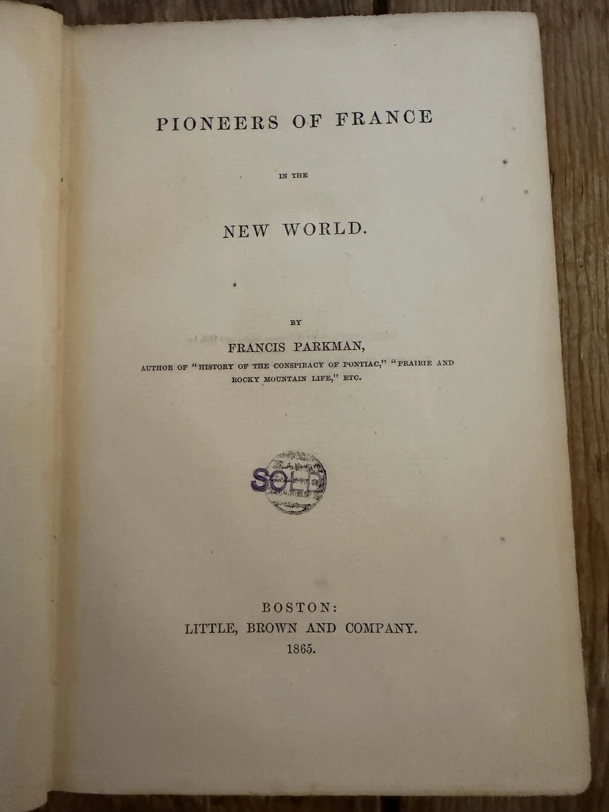 1865 Francis Parkman Pioneers of France in the New World 1st Ed Ex Library (Secondhand Book)