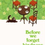 Before we forget kindness